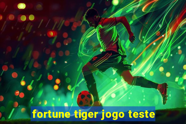 fortune tiger jogo teste